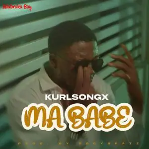 DOWNLOAD Kurl Songx – Ma Babe MP3