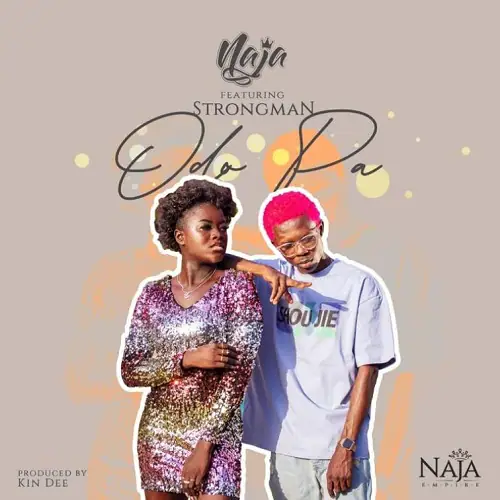 DOWNLOAD Naja – Odo Pa Ft Strongman MP3