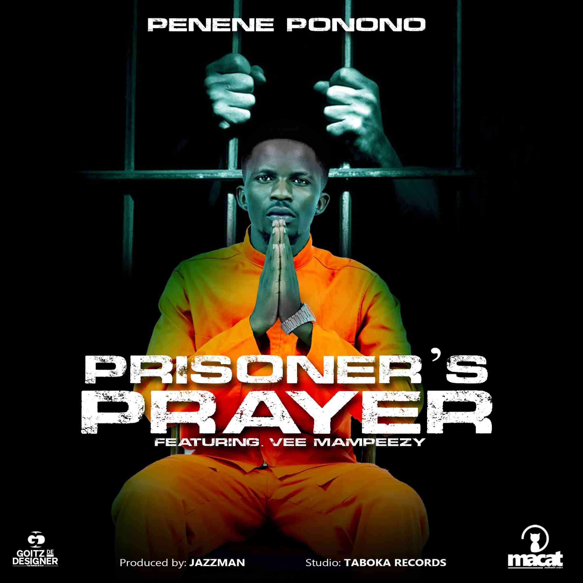 DOWNLOAD Penene Ponono Ft. Vee Mampeezy – Prisoners prayer MP3