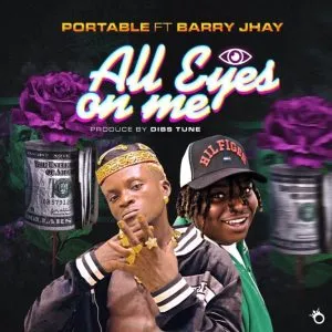 DOWNLOAD Portable – All Eyes On Me Ft Barry Jhay MP3