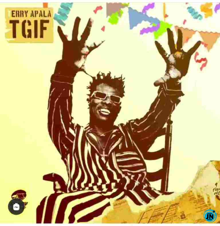 DOWNLOAD Terry Apala – TGIF MP3