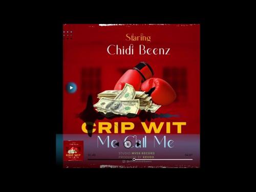 DOWNLOAD Chidi Beenz – Crip Wit Me Call Me mp3