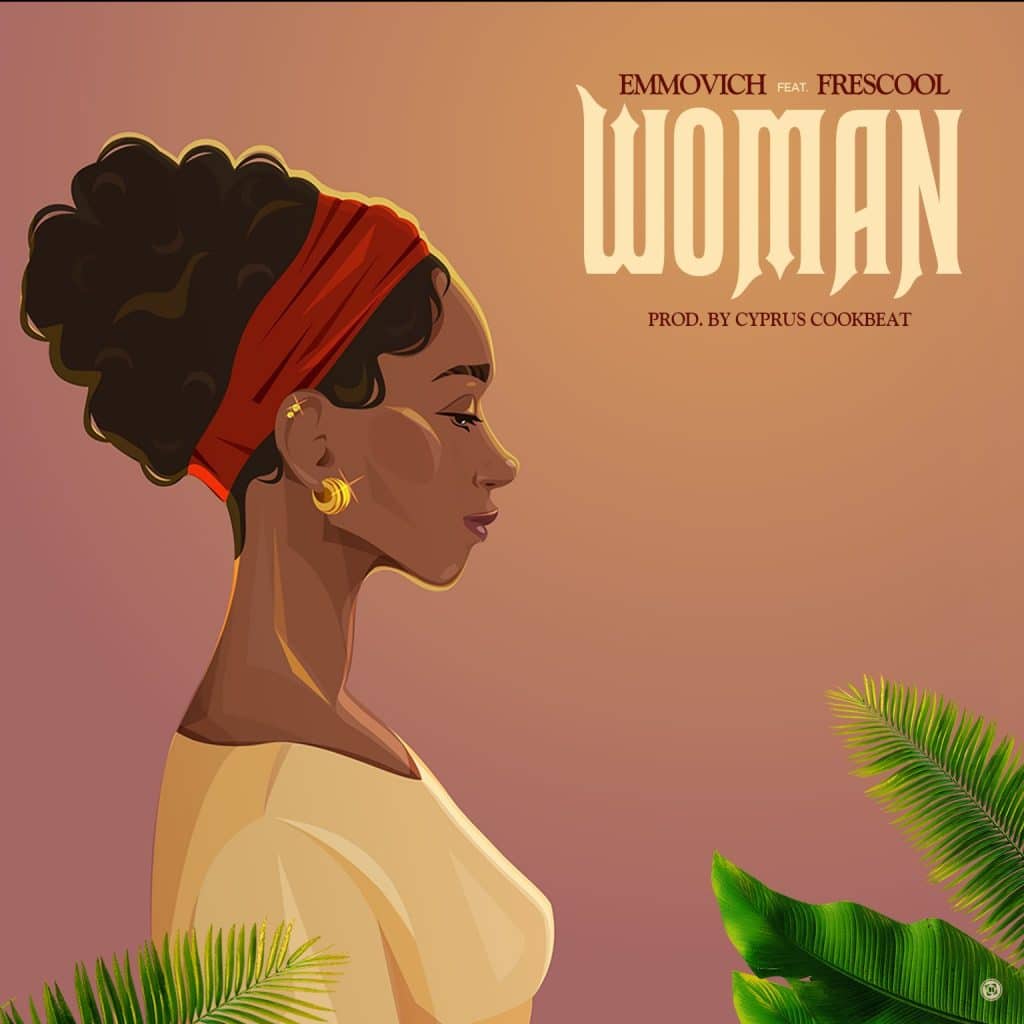 DOWNLOAD Emmovich – Woman Ft Frescool mp3