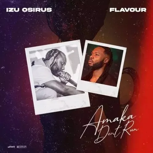 DOWNLOAD Izu Osirus – Amaka Don’t Run Ft. Flavour mp3