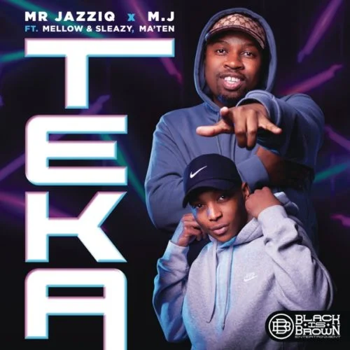 DOWNLOAD Mr JazziQ & M.J – Teka Ft. Mellow, Sleazy, Ma’Ten mp3