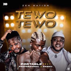 DOWNLOAD Portable – Tewo Tewo Ft. Professional, Danku mp3