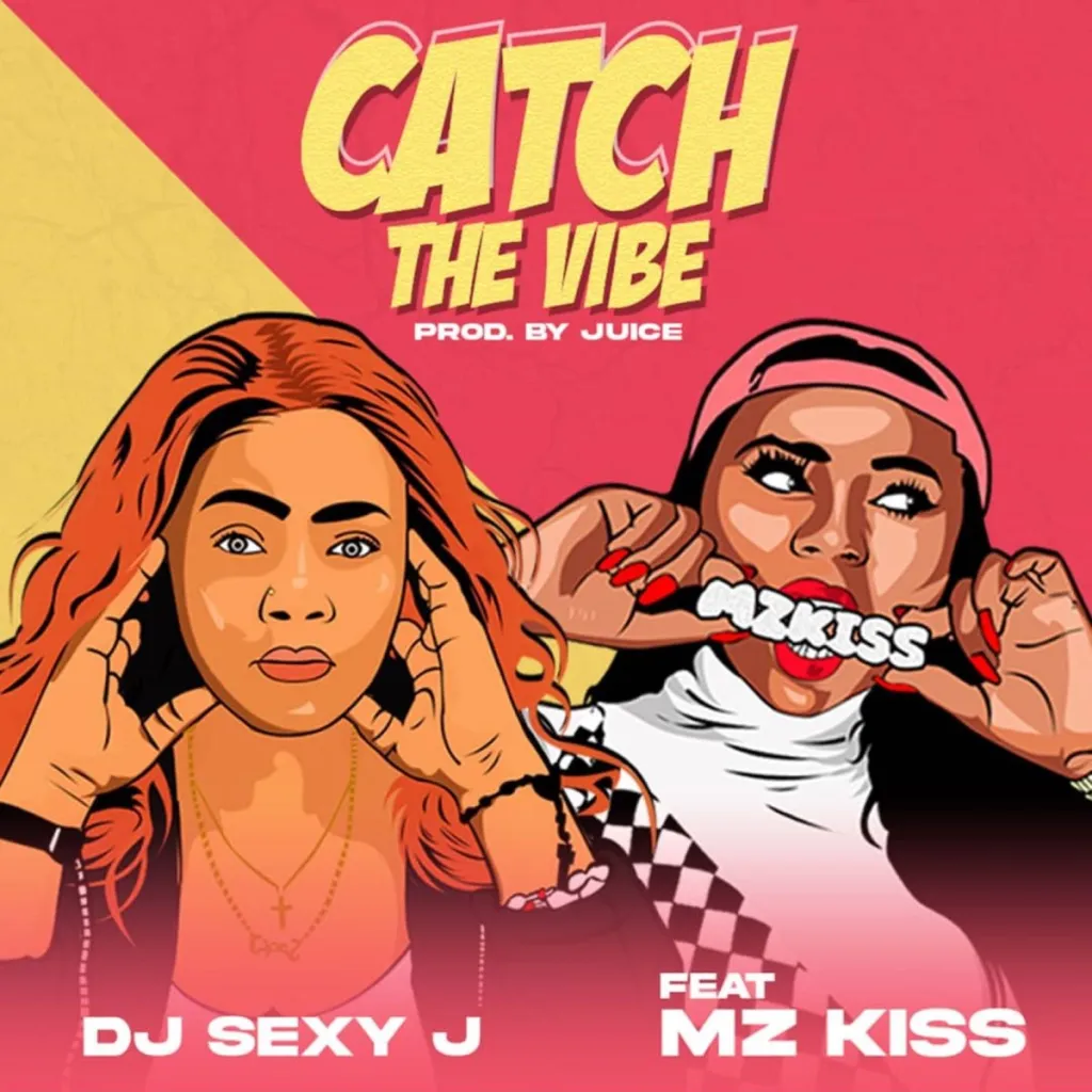 DOWNLOAD Dj Sexy J – Catch The Vibe Ft. Mz Kiss mp3
