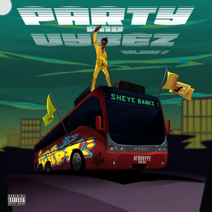 DOWNLOAD Sheye Banks – Party & Vybez Vol.2 EP mp3