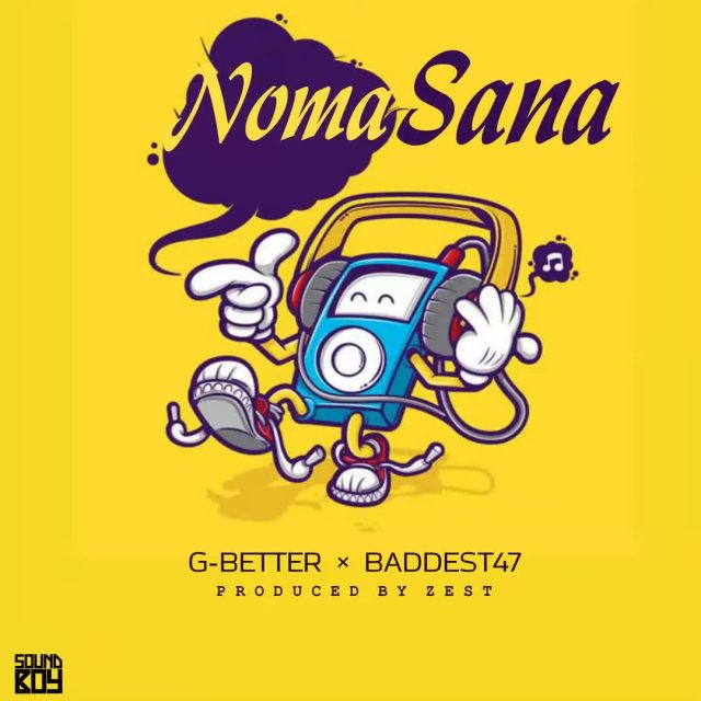 DOWNLOAD G better Ft. Baddest 47 – Noma sama mp3