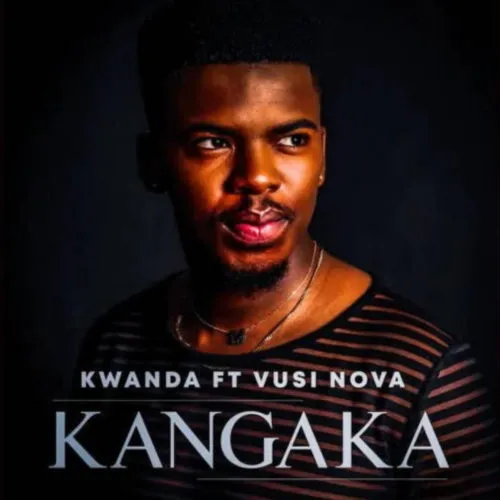 DOWNLOAD Kwanda – Kangaka Ft. Vusi Nova mp3