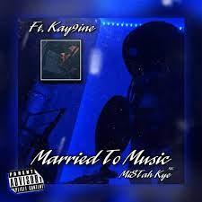 DOWNLOAD Mistah Kye – Married To Music Ft. Kay9ine mp3