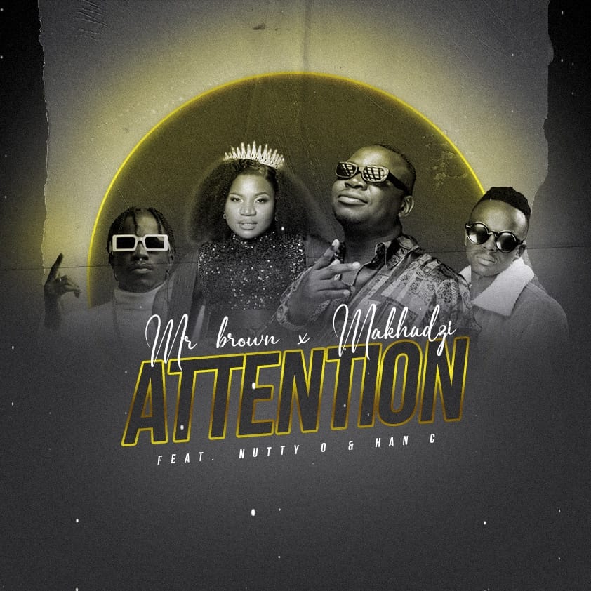 DOWNLOAD Mr Brown & Makhadzi Ft. Nutty O & Han C – Attention mp3