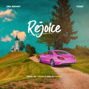 DOWNLOAD Oba Reengy – Rejoice Ft. Yoski mp3