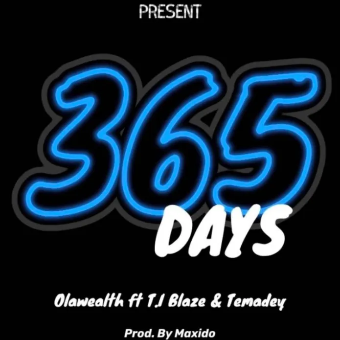 DOWNLOAD Olawealth – Three Sixty Five Days Ft. T.I Blaze, Temadey mp3