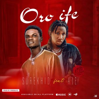 DOWNLOAD Surekhid – Oro Ife Ft Aje mp3