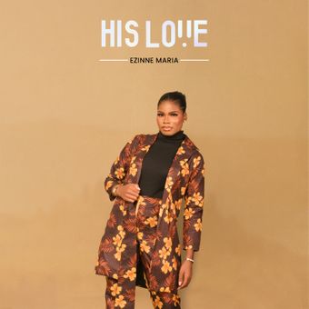 DOWNLOAD Ezinne Maria – His Love (Psalm 136) mp3