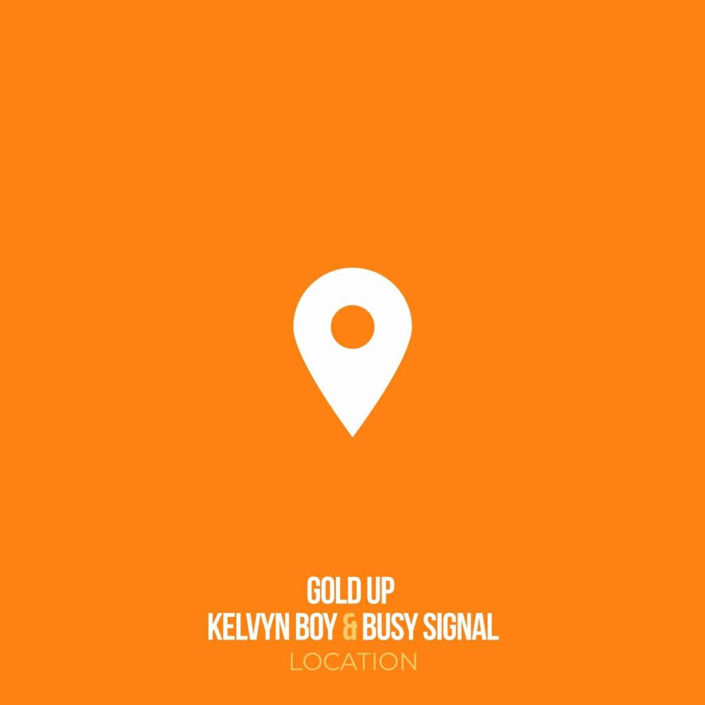 DOWNLOAD Kelvyn Boy – Location Ft Busy Signal & Gold Up mp3