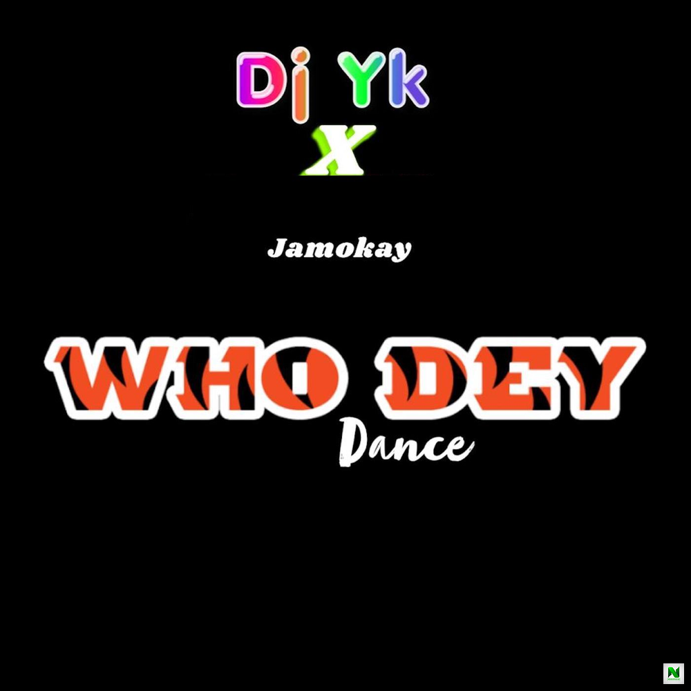 DOWNLOAD Dj Yk – Who Dey Dance Ft Jamokay mp3