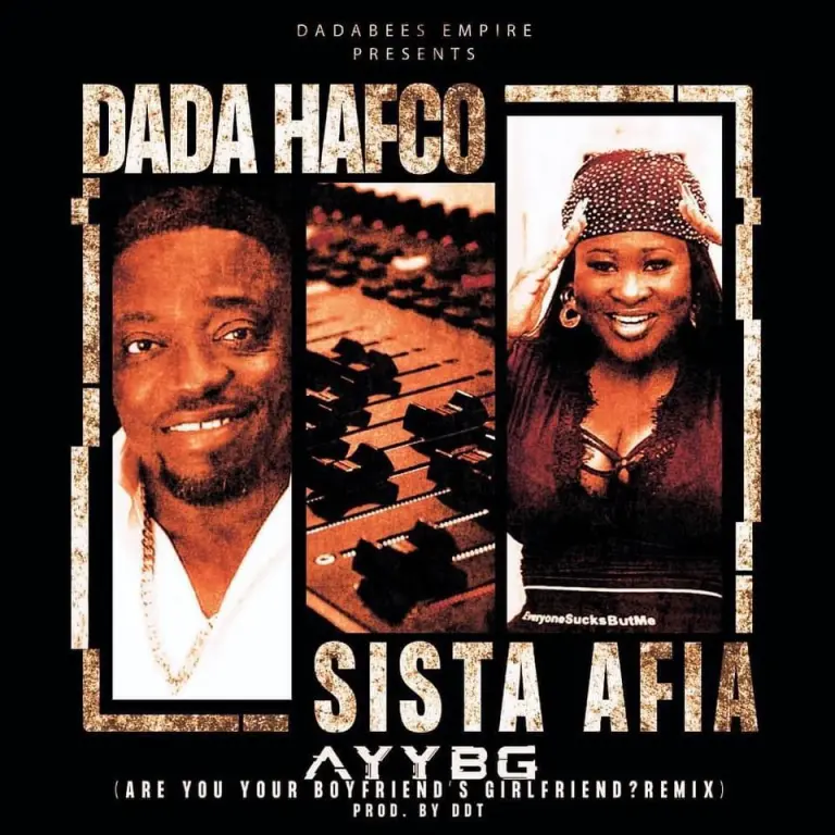 DOWNLOAD Dada Hafco – Are You Your Boyfriends Girlfriend Remix Ft Sista Afia mp3