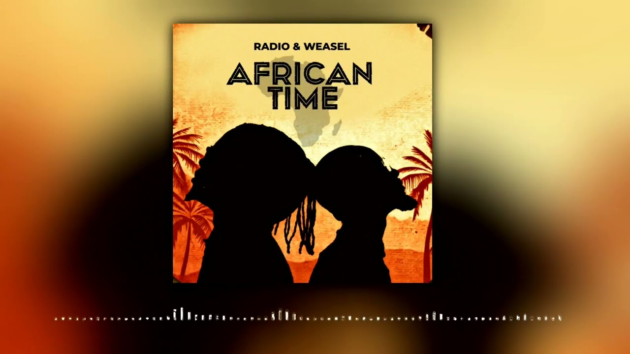 DOWNLOAD Radio & Weasel – African Time mp3