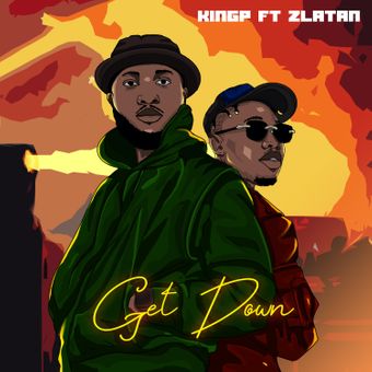 DOWNLOAD KINGP – Get Down Ft Zlatan mp3