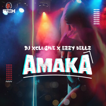 DOWNLOAD DJ Xclusive – Amaka Ft Ezzy Bellz mp3