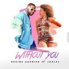 DOWNLOAD Regine Garnier – Without You Ft. Skales mp3