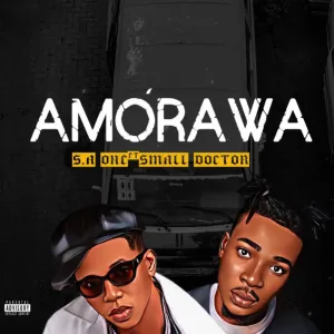 DOWNLOAD S.A One – Amorawa Ft. Small Doctor mp3