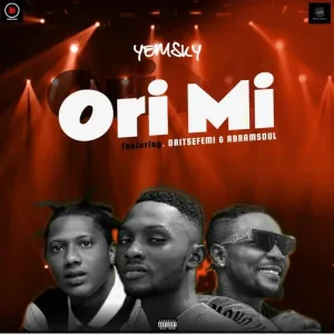 DOWNLOAD Yemsky – Ori Mi Ft. Oritse Femi & Abramsoul mp3