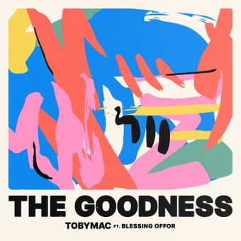 DOWNLOAD TobyMac – The Goodness Ft Blessing Offor mp3