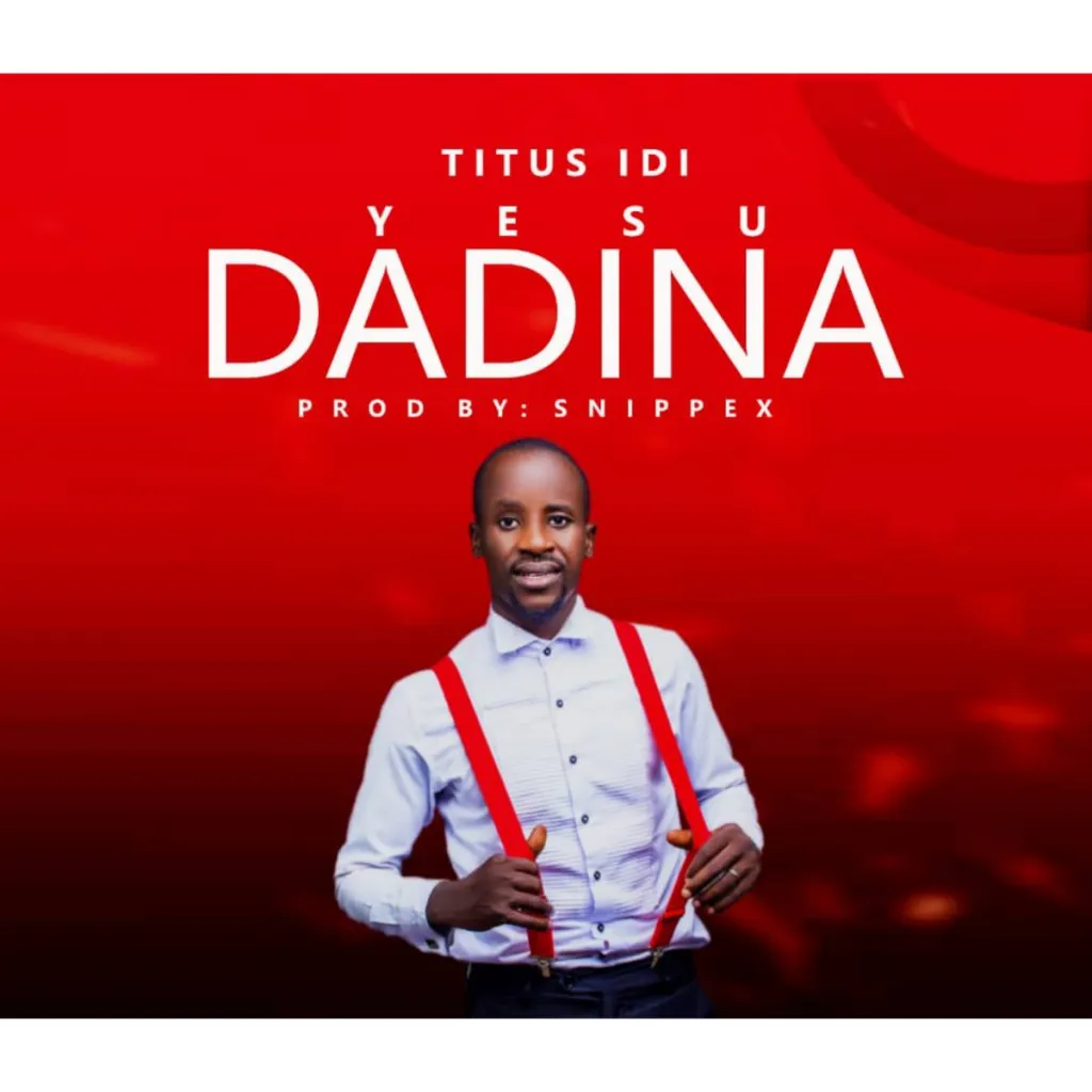 DOWNLOAD Titus Idi – Yesu Dadina mp3