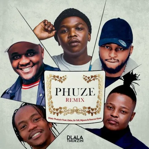 DOWNLOAD Dlala Thukzin Ft. Zaba, Sir Trill, Mpura, Rascoe Kaos – Phuze Remix mp3