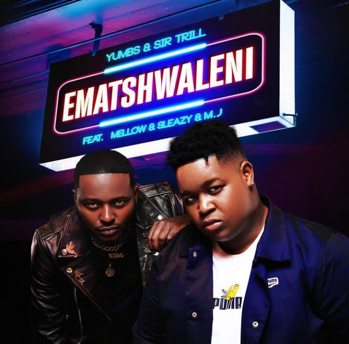 DOWNLOAD Yumbs & Sir Trill – Ematshwaleni Ft. Mellow & Sleazy mp3