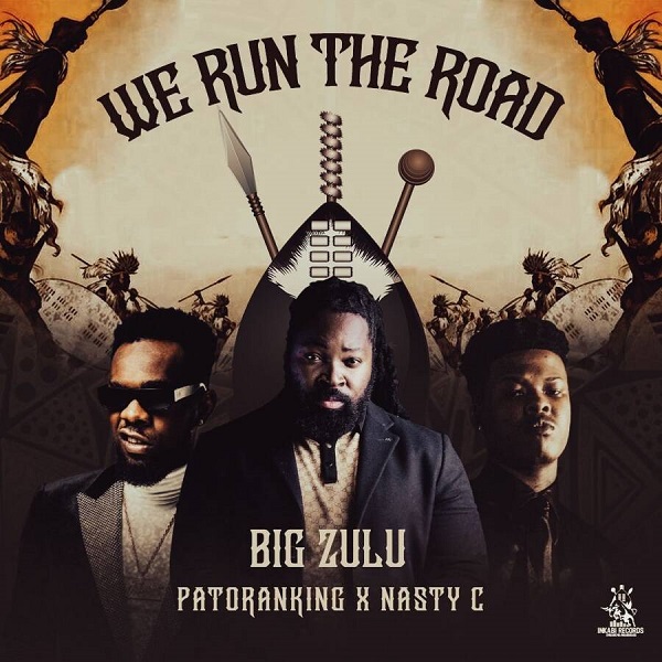 DOWNLOAD Big Zulu – We Run The Road ft. Patoranking, Nasty C mp3