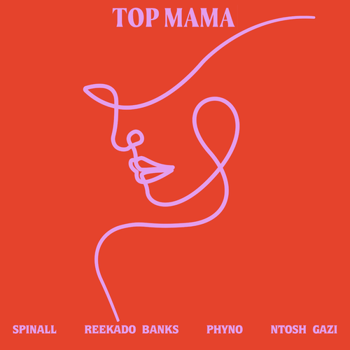 DOWNLOAD DJ Spinall – Top Mama Ft Reekado Banks, Phyno, Ntosh Gazi mp3