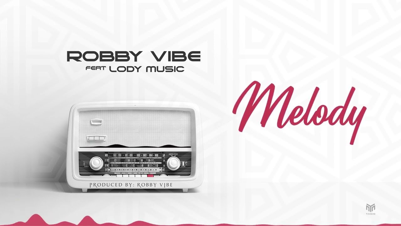 DOWNLOAD Robby Vibe Ft. Lody Music – Melody mp3