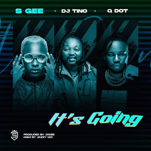 DOWNLOAD S Gee – It’s Going Ft. DJ Tino & Qdot mp3