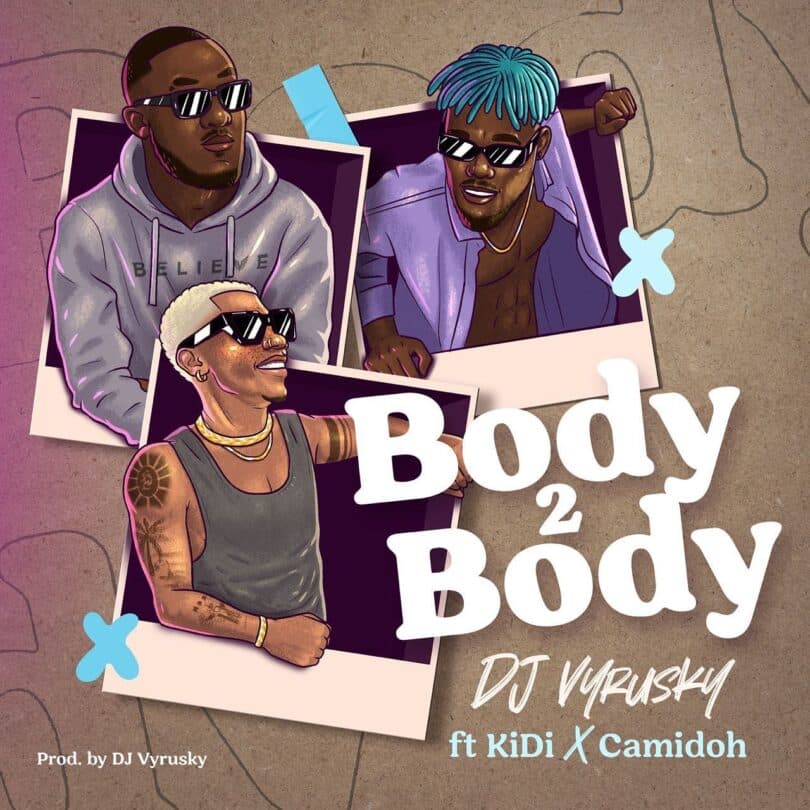 DOWNLOAD DJ Vyrusky – Body 2 Body Ft KiDi & Camidoh mp3