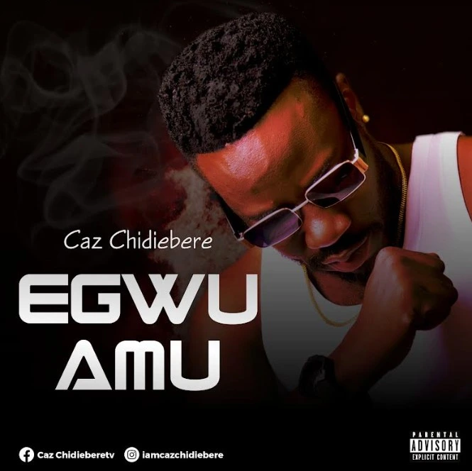 DOWNLOAD Caz Chidiebere – Egwu Amu mp3