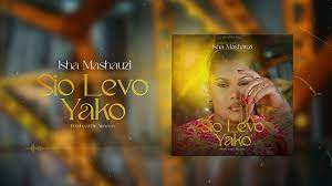 DOWNLOAD Isha Mashauzi – Sio Levo Yako mp3