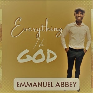 DOWNLOAD Emmanuel Abbey – Everything Na God mp3