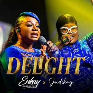DOWNLOAD Enkay Ogboruche ft Judikay – Delight mp3