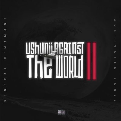 DOWNLOAD ALBUM: General C’mamane & Cultivated Soulz – Ushunii Against The World II