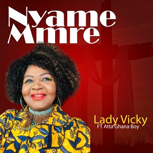 DOWNLOAD Lady Vicky – Nyame Mmere Ft Atta Ghanaboy mp3