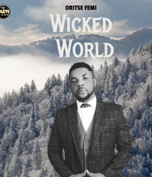 DOWNLOAD Oritse Femi – Wicked World Ft Ben Jossy mp3
