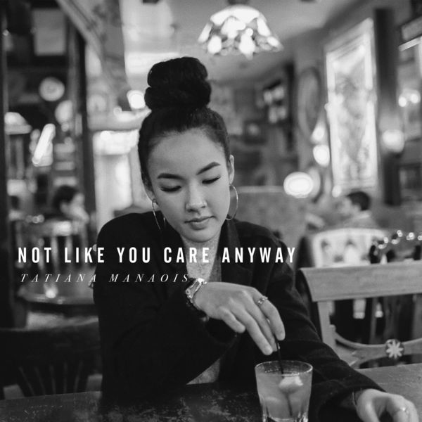 DOWNLOAD Tatiana Manaios – Not Like You Care Anyway mp3