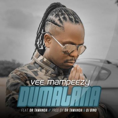 DOWNLOAD Vee Mampeezy ft Dr Tawanda – Dumalana mp3
