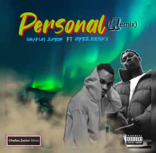 DOWNLOAD Gbafun Junior Ft. Zinoleesky – Personal (Remix) mp3