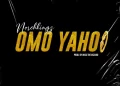 DOWNLOAD Norchkingz – Omo Yahoo mp3
