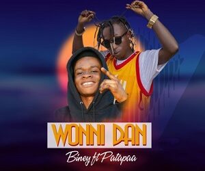 DOWNLOAD Biney – Wonni Dan Ft Patapaa mp3